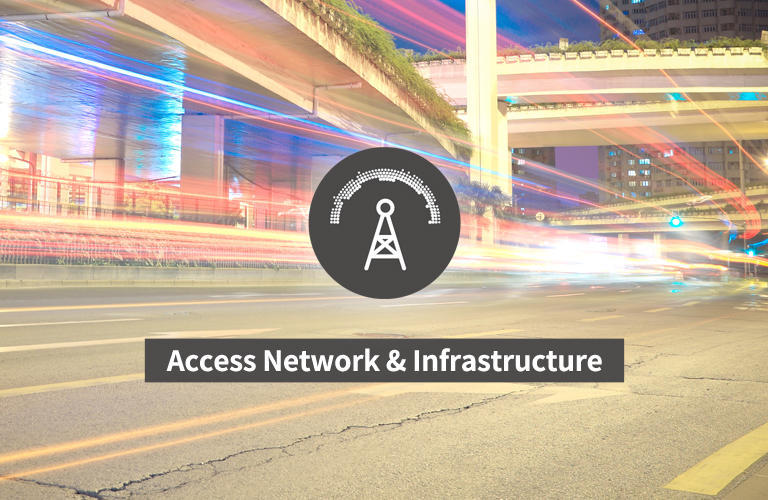 Access Network ＆ Infrastructure